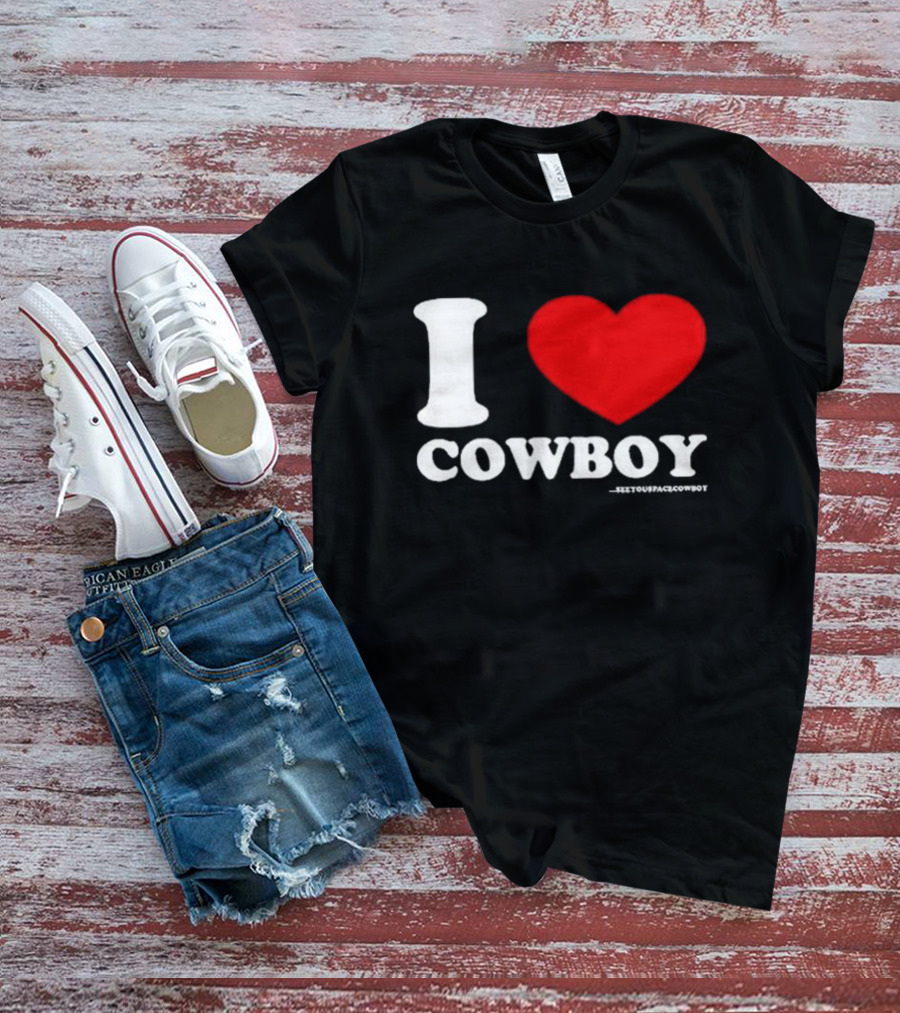Seeyouspacecowboy I Love Cowboy T-Shirt