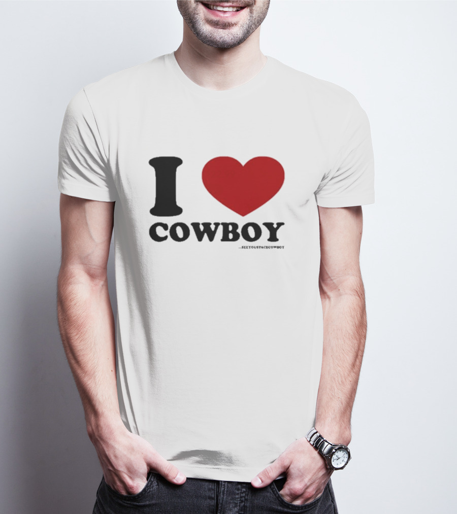I Love Cowboy ____SeeYouSpaceCowboy T-Shirt