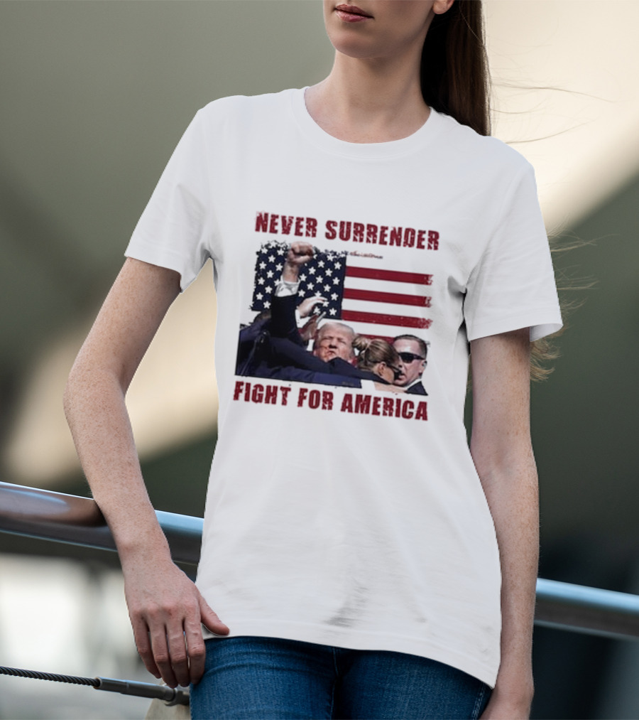 Never Surrender Fight For America Flag Background Patriot Stance T-Shirt
