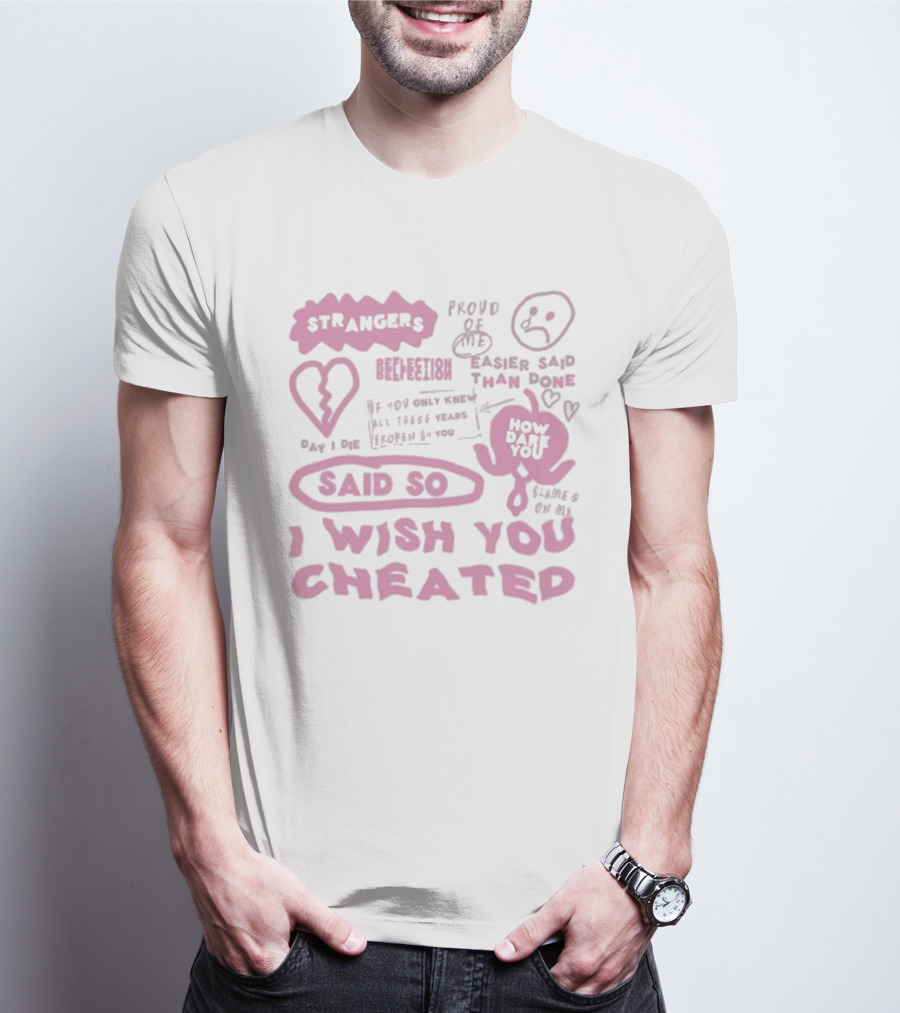 Strangers Beepfiction Proud Of Me Easier Said Than Done How Dare You Day I Die Said So I Wish You Cheated Blames On Me T-Shirt
