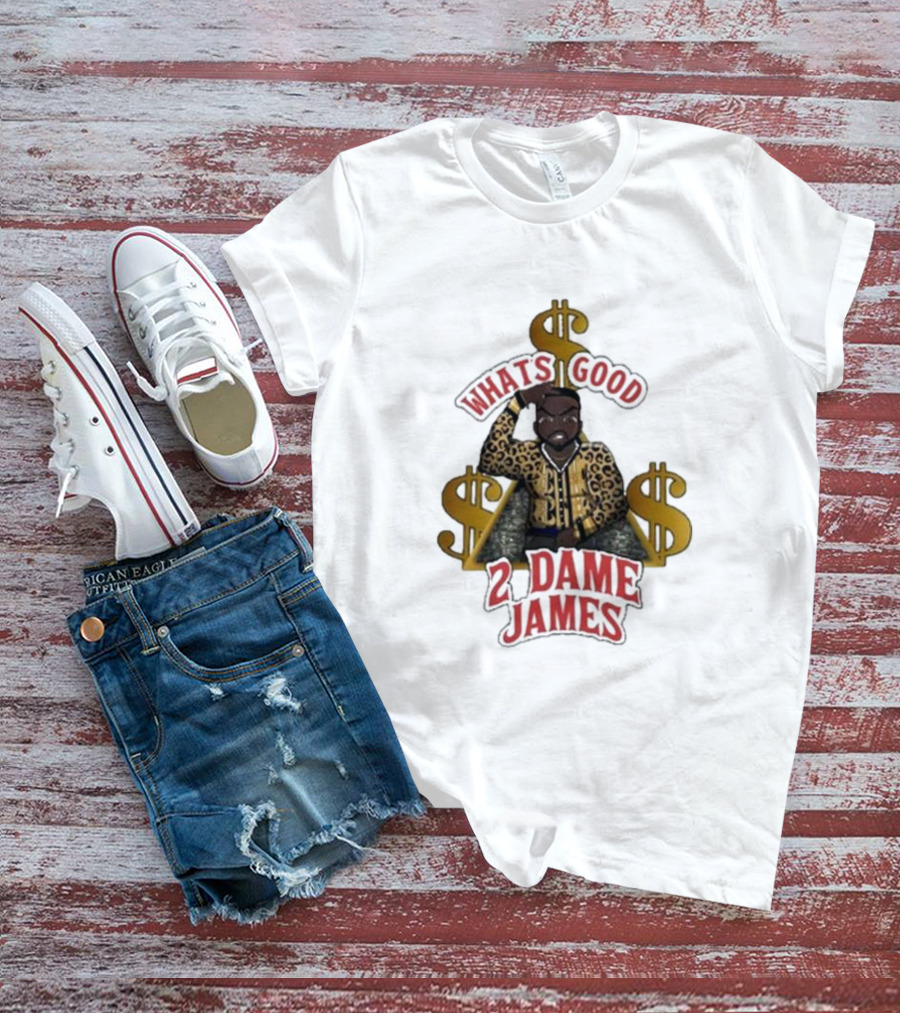 What's Good 2 Dame James Money T-Shirt