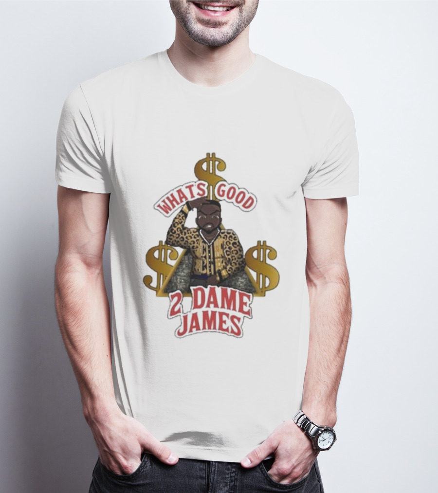 What's Good 2 Dame James Money T-Shirt