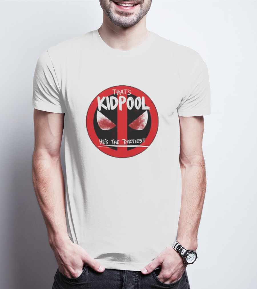 THAT'S KIDPOOL HE'S THE DIRTIEST T-Shirt