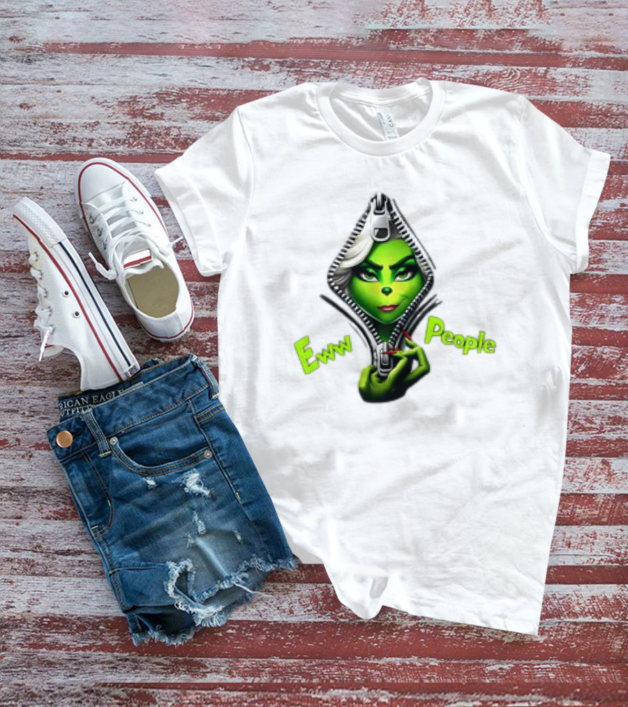 Eww People Funny Grinchmas Girly Zipper T-Shirt