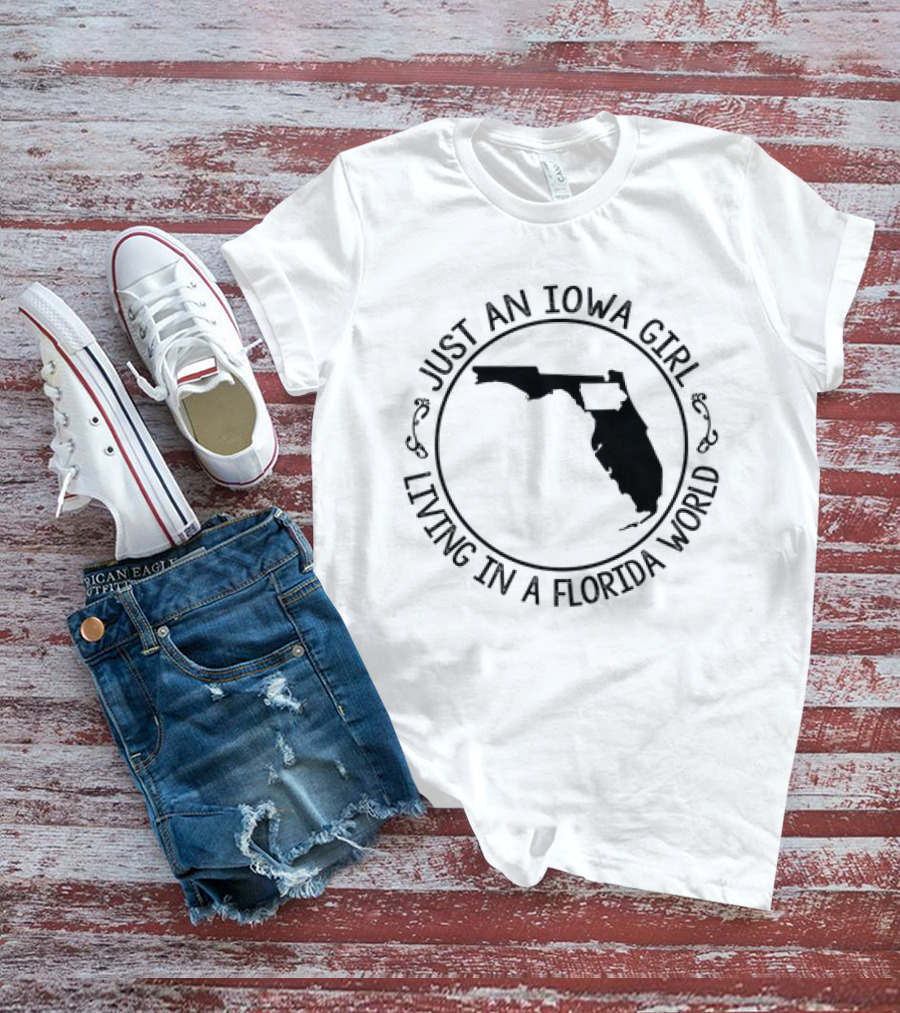 Just An Iowa Girl Living In A Florida World With State Outline T-Shirt