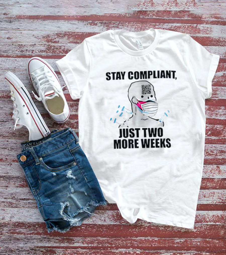 Stay Compliant QR Code Mask Just Two More Weeks T-Shirt