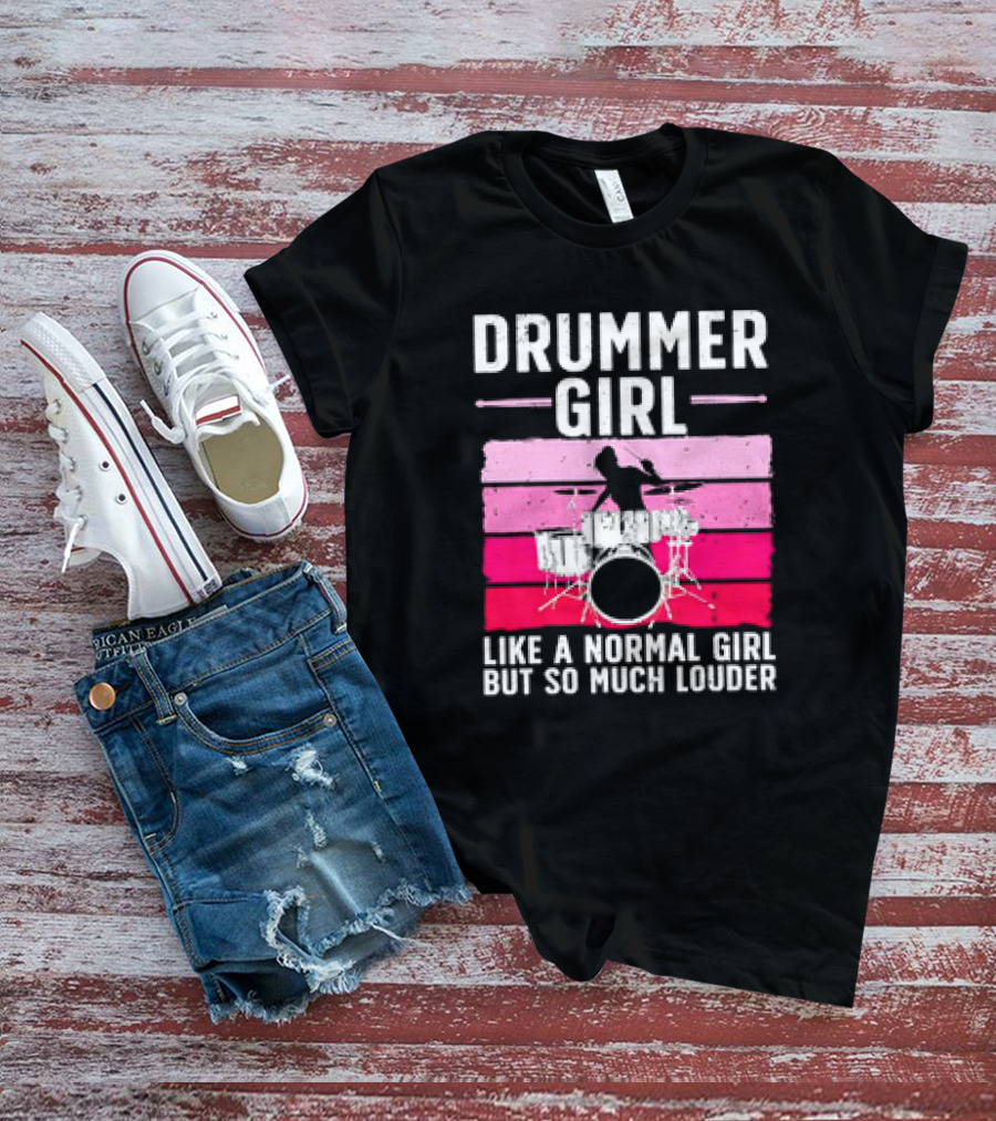 Drummer Girl Like A Normal Girl But So Much Louder Retro Best Drums For Women Drummer Music Band Drum Musician T-Shirt