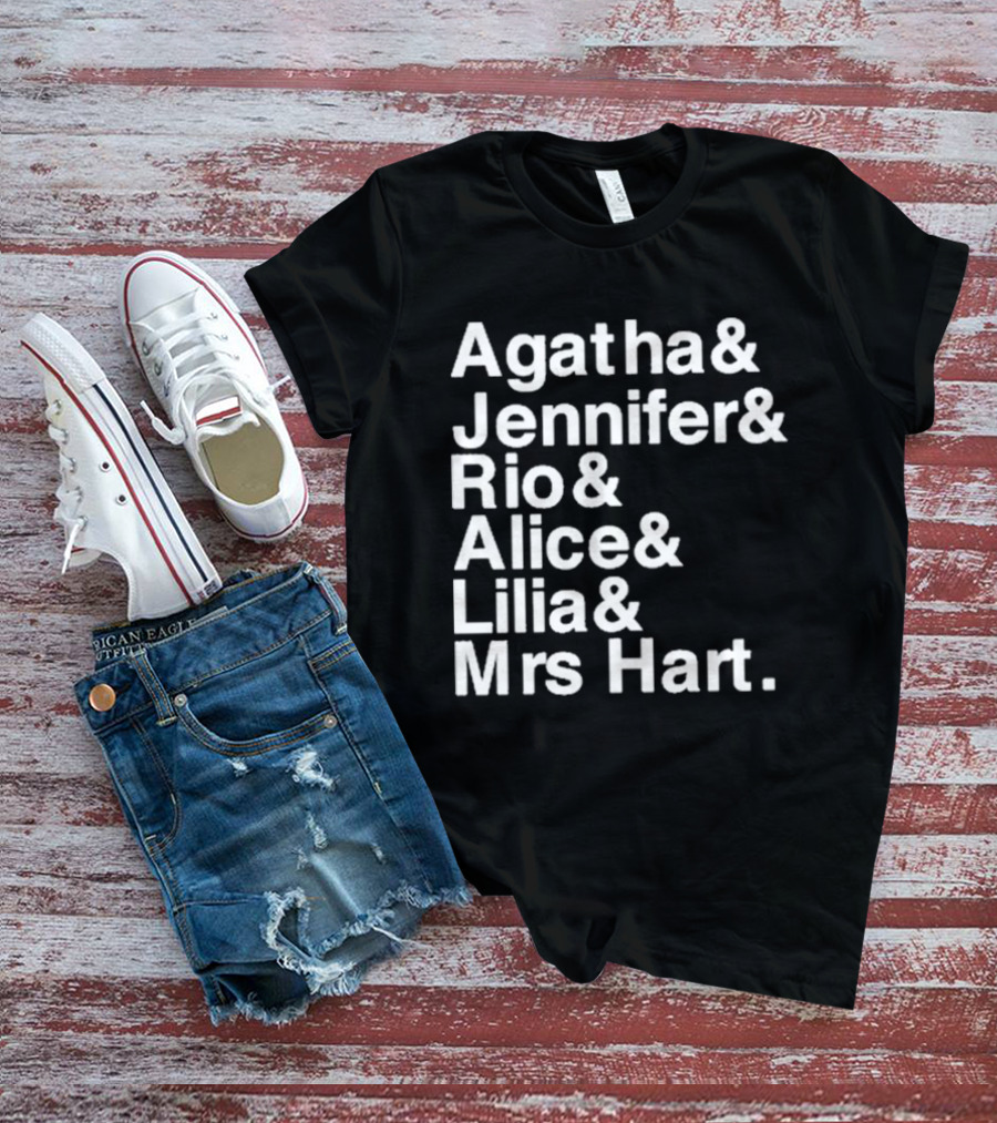 Agatha Jennifer Rio Alice Lilia Mrs Hart T-Shirt