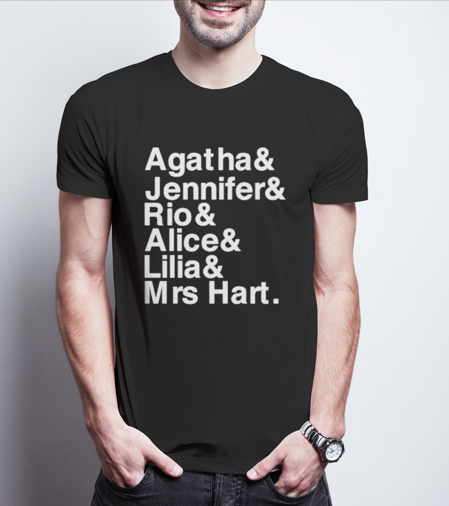 Agatha Jennifer Rio Alice Lilia Mrs Hart T-Shirt