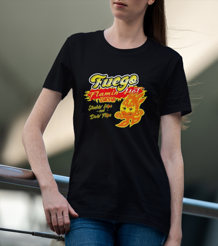 Flamin' Hot Fuego Lucha Shakin' Hips And Doin' Flips T-Shirt