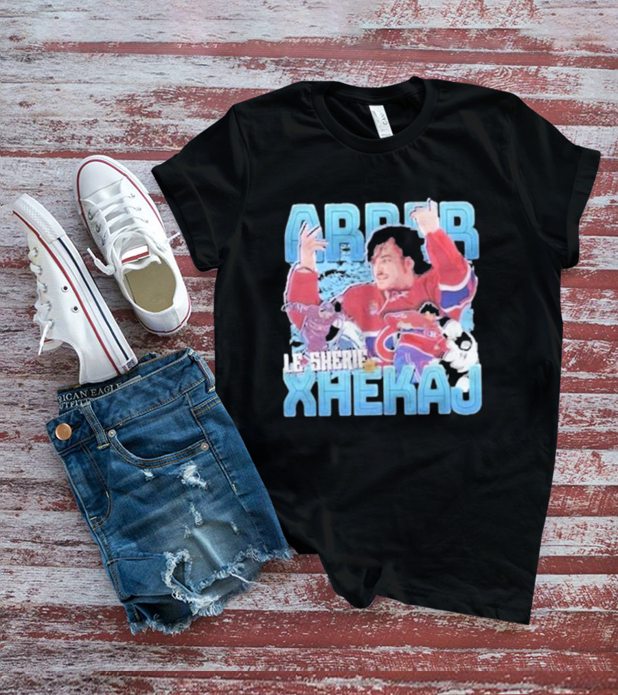 Arber Xhekaj Le Shérif Montreal Hockey T-Shirt