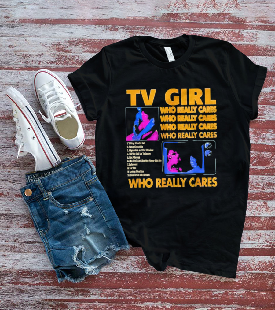 TV Girl Who Really Cares Song List With Pop T-Shirt