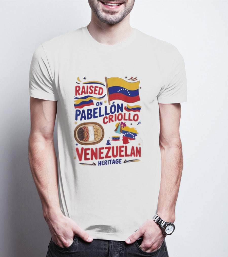 Raised On Pabellón Criollo And Venezuelan Heritage Flag Food Idea T-Shirt