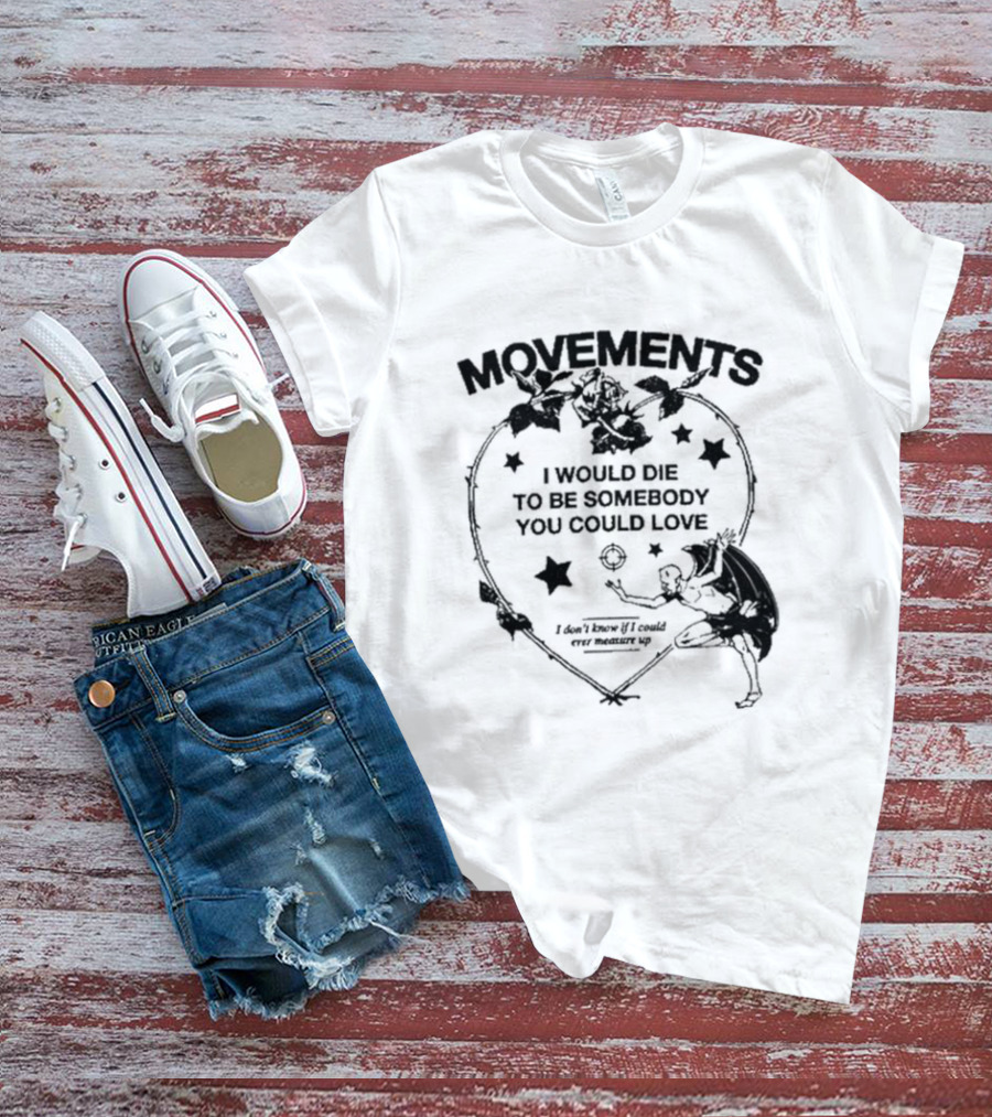 Movements I Would Die To Be Somebody You Could Love Devil Tightrope Heart T-Shirt
