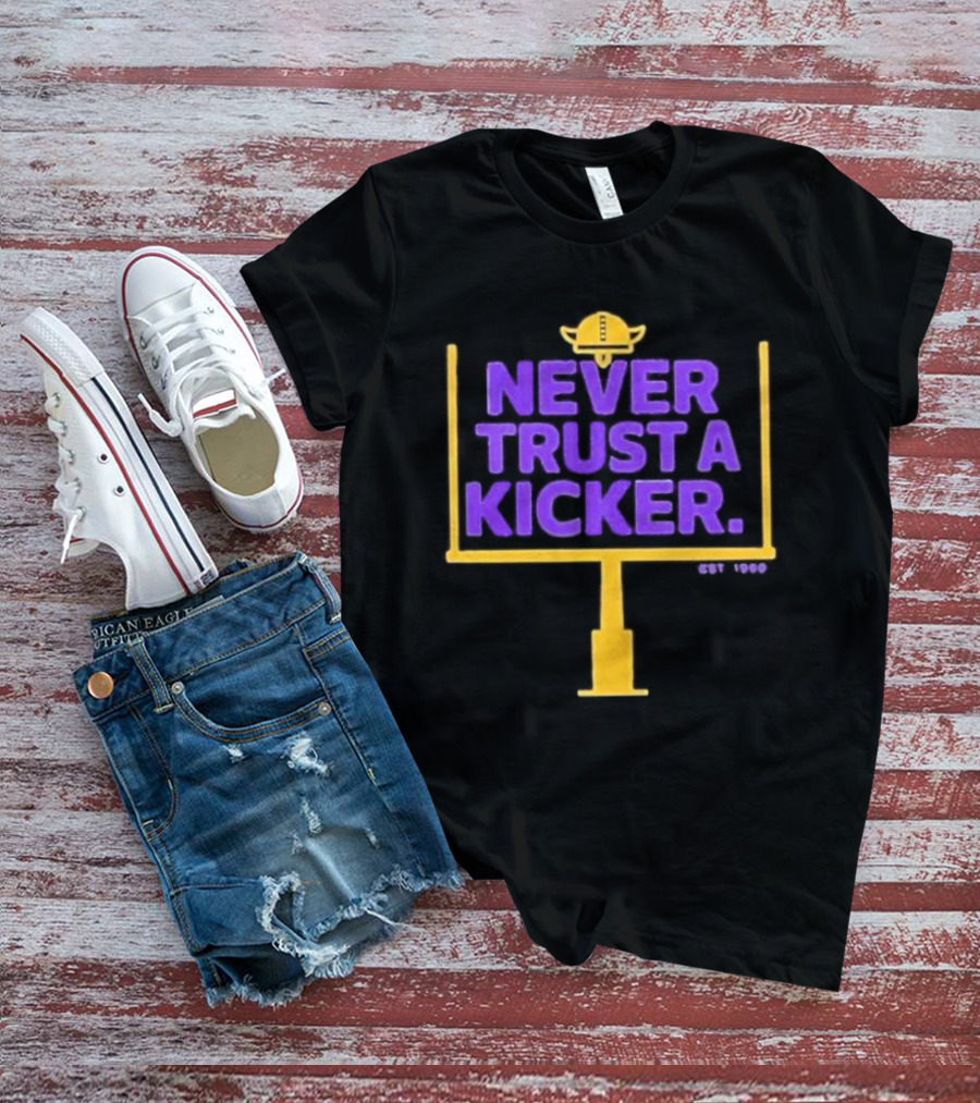 Never Trust A Kicker Minnesota Vikings Football Est 1960 Viking Helmet Goalpost T-Shirt
