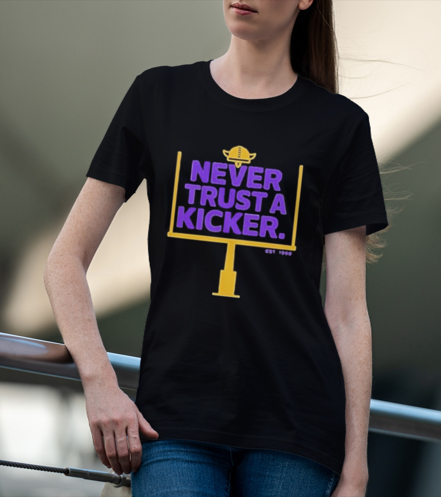 Never Trust A Kicker Minnesota Vikings Football Est 1960 Viking Helmet Goalpost T-Shirt