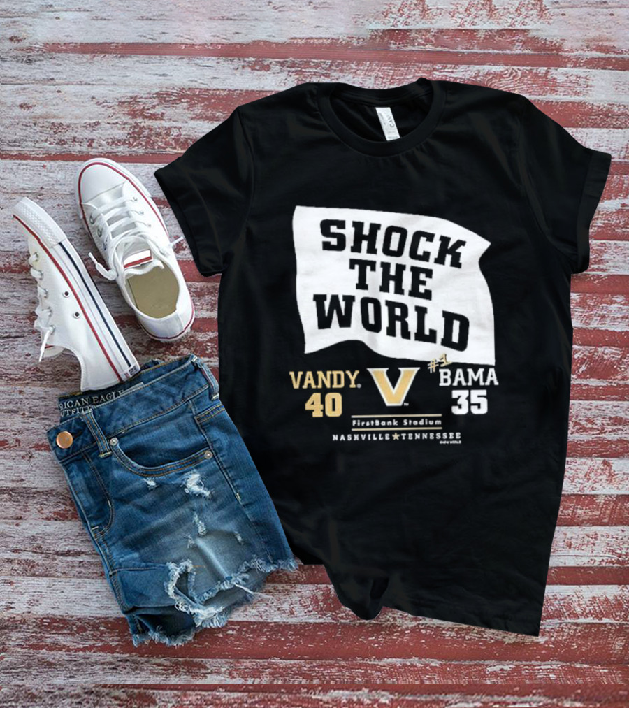 Shock The World Vandy 40 Bama 35 FirstBank Stadium Nashville T-Shirt