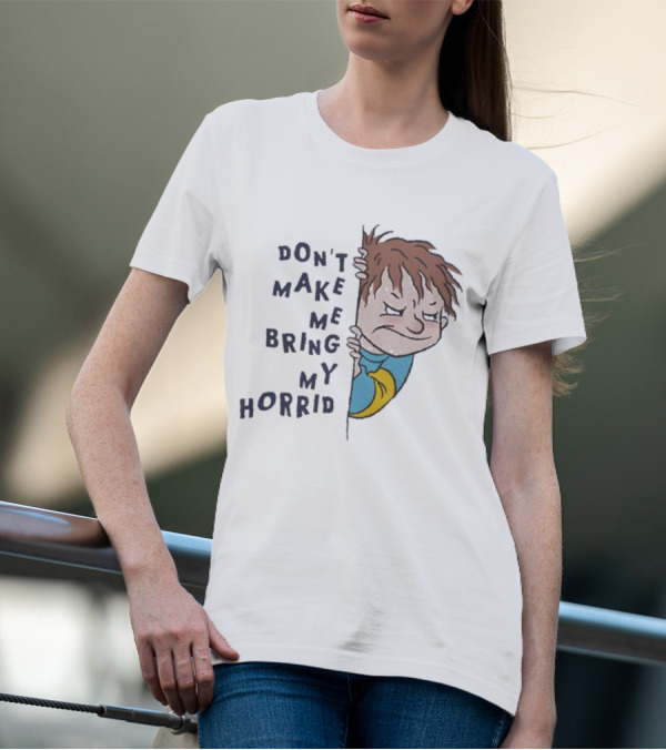 Horrid Henry Don’t Make Me Bring My Horrid T-Shirt