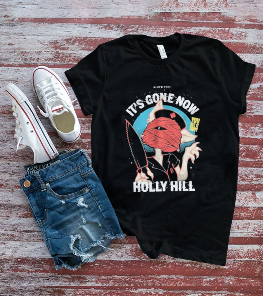 It's Gone Now Since 1901 You See It Too Holly Hill T-Shirt