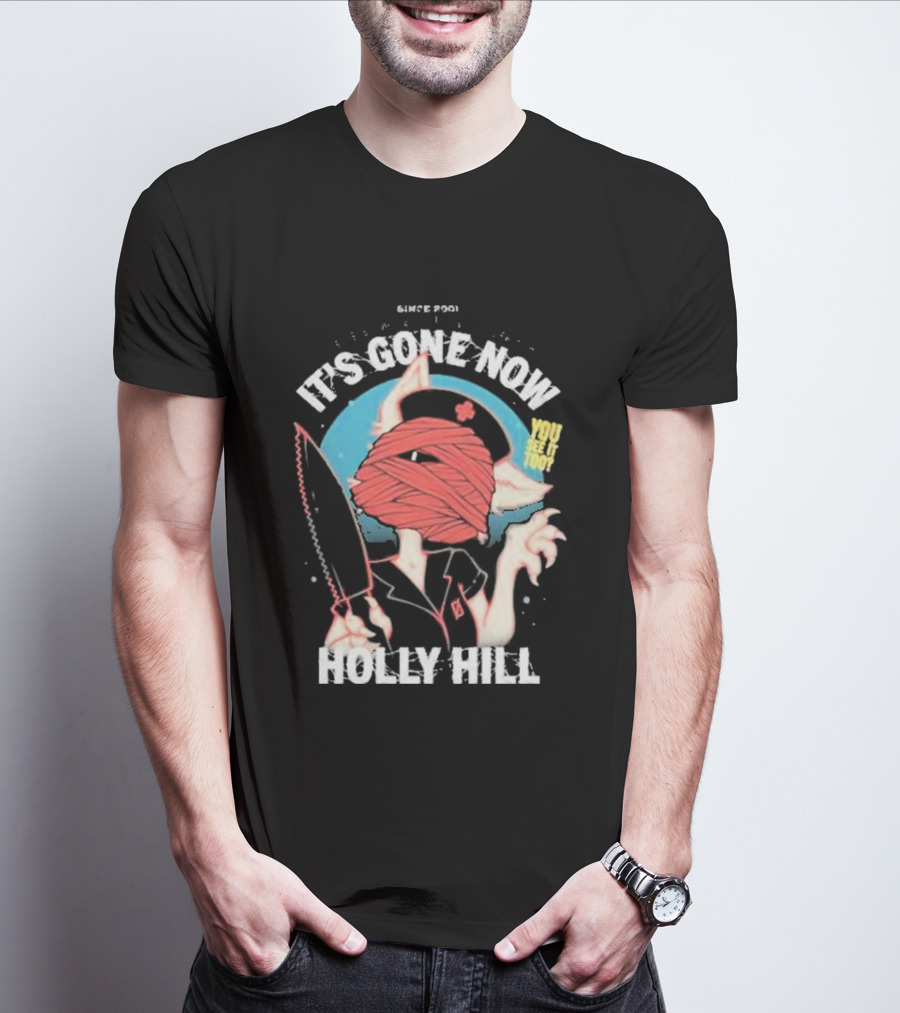 It's Gone Now Since 1901 You See It Too Holly Hill T-Shirt