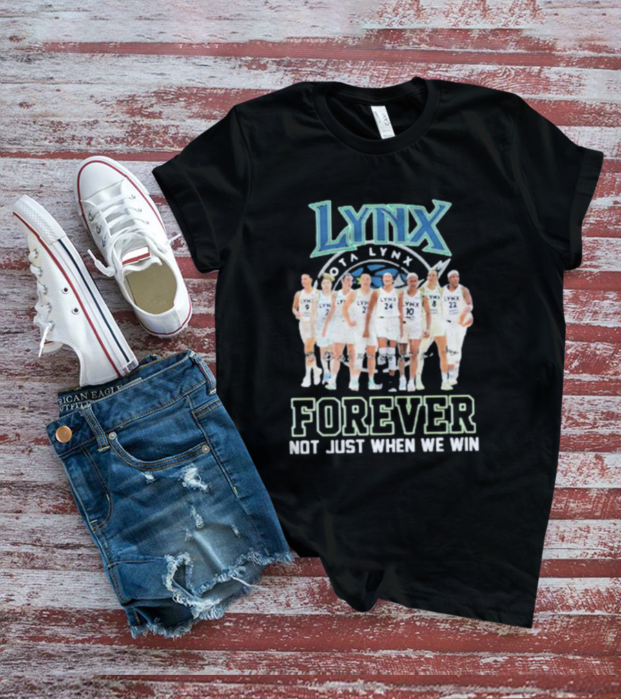 Lynx WNBA Team Spirit Forever Not Just When We Win T-Shirt