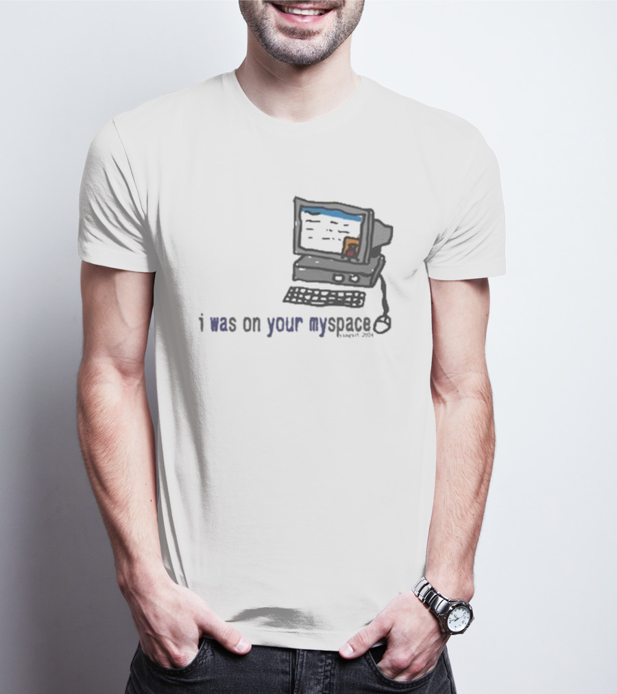 Macdoogle I Was On Your Myspace Computer Vintage 2004 T-Shirt