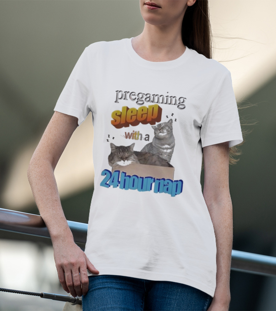 Pregaming Sleep With A 24 Hour Nap Cats In Box T-Shirt