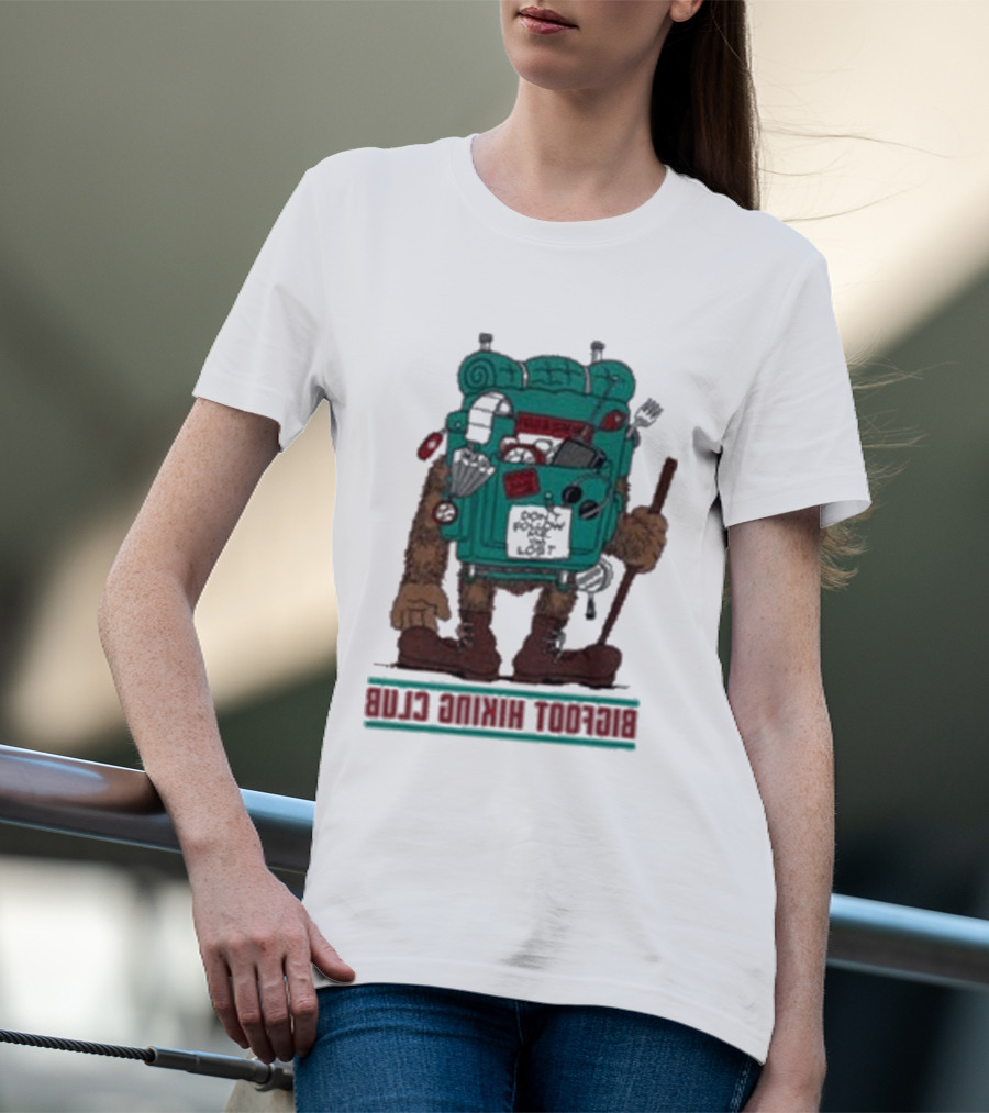 Bigfoot Hiking Club Don't Follow Me You Won't Make It T-Shirt