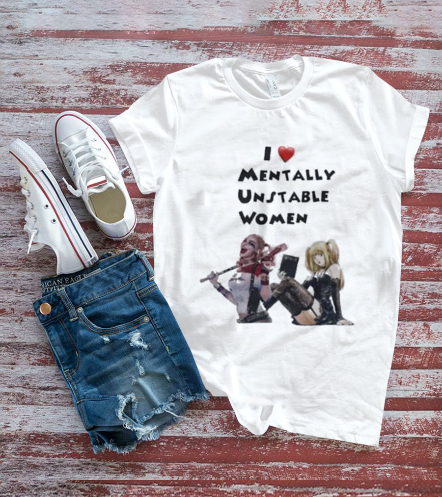 I Love Mentally Unstable Women Harley Quinn And Amane Misa T-Shirt