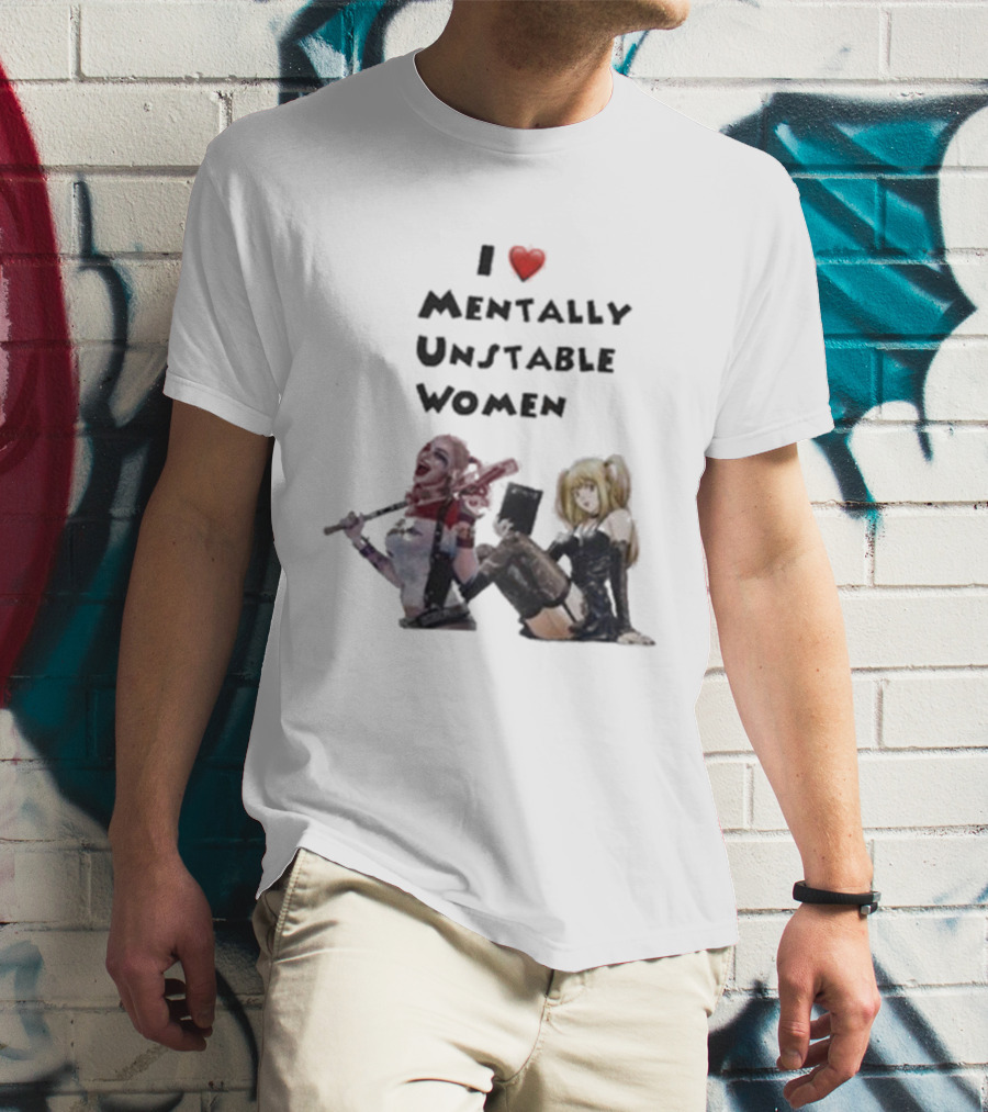 I Love Mentally Unstable Women Harley Quinn And Amane Misa T-Shirt