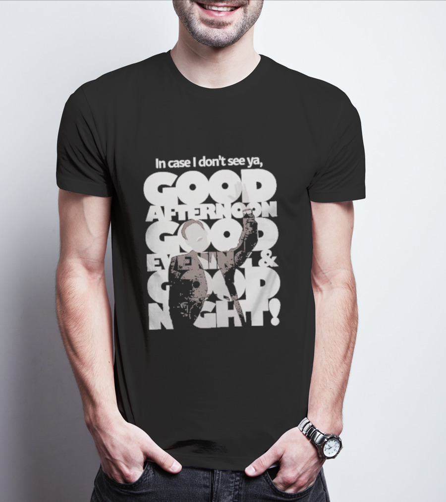 In Case I Don’t See Ya Good Afternoon Good Evening And Good Night Truman Show Reference T-Shirt