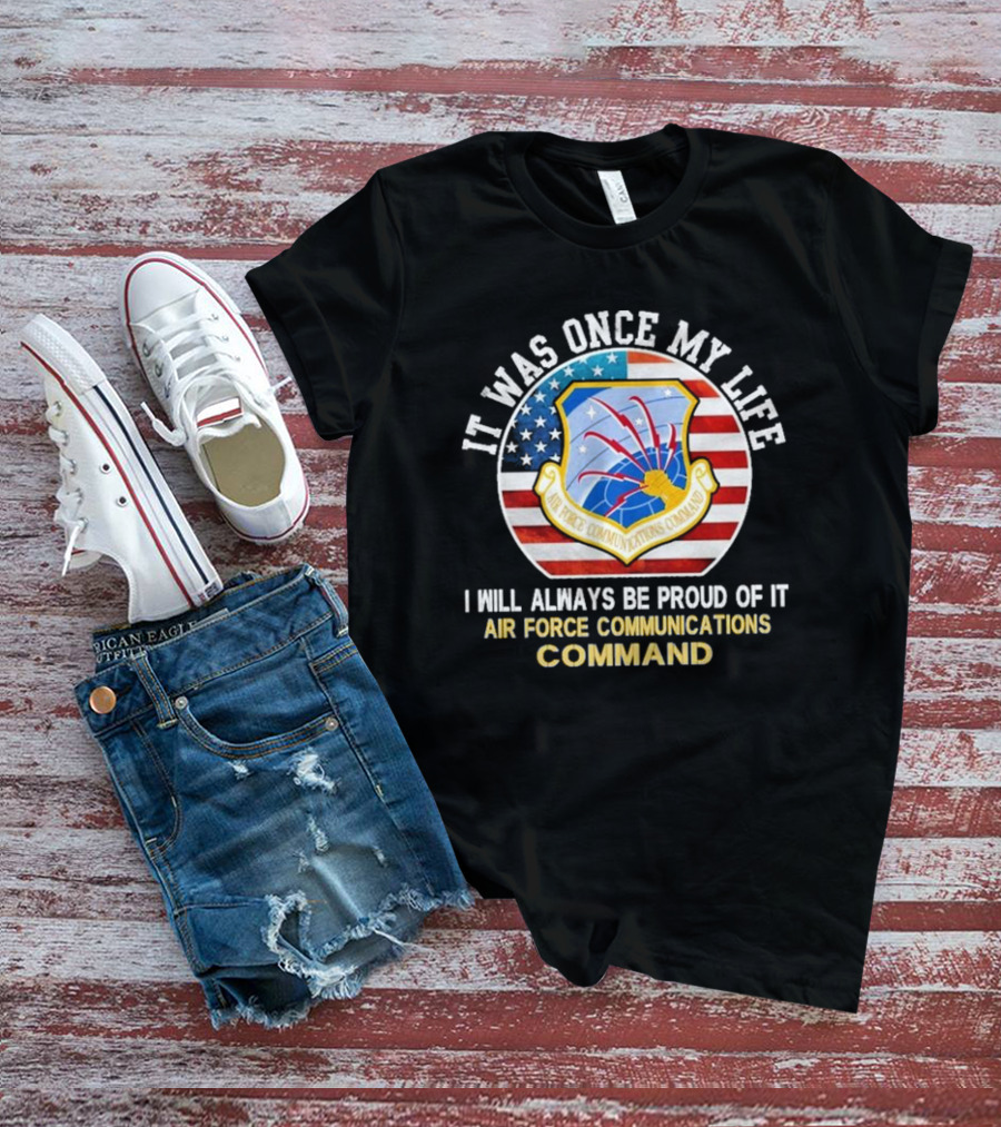 It Was Once My Life Proud Air Force Communications Command Badge T-Shirt