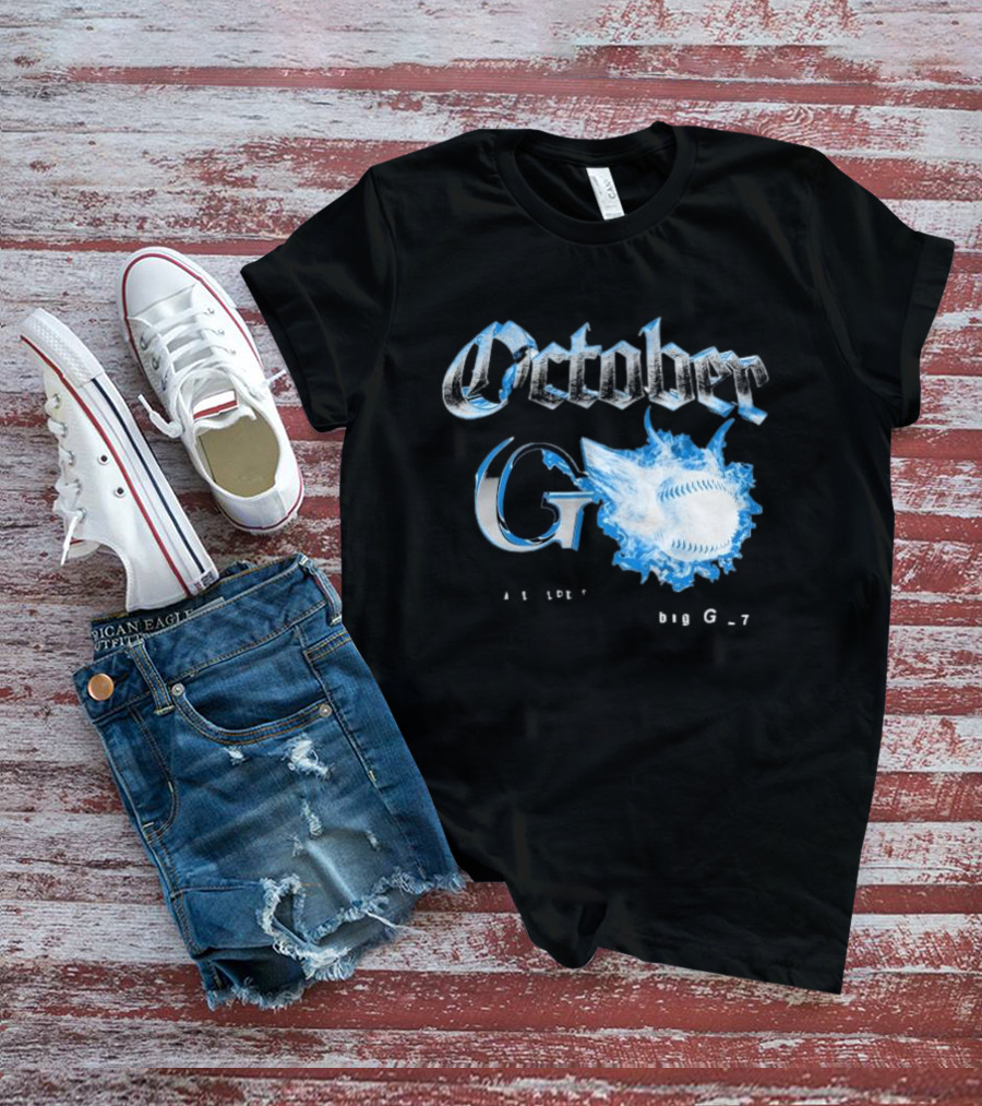 October G This Is What I Came Here For Big G 27 Baseball Flame T-Shirt