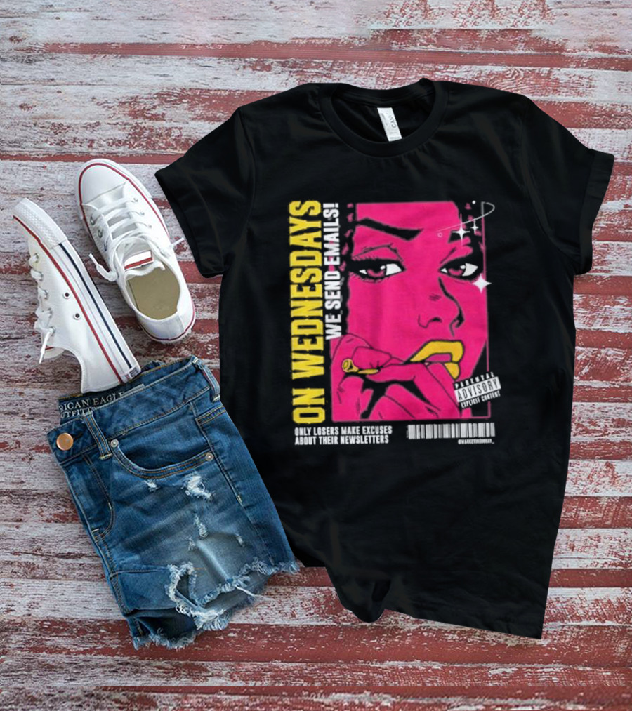 On Wednesdays We Send Emails Only Losers Make Excuses About Their Newsletters Comic Style Pop Art Woman T-Shirt