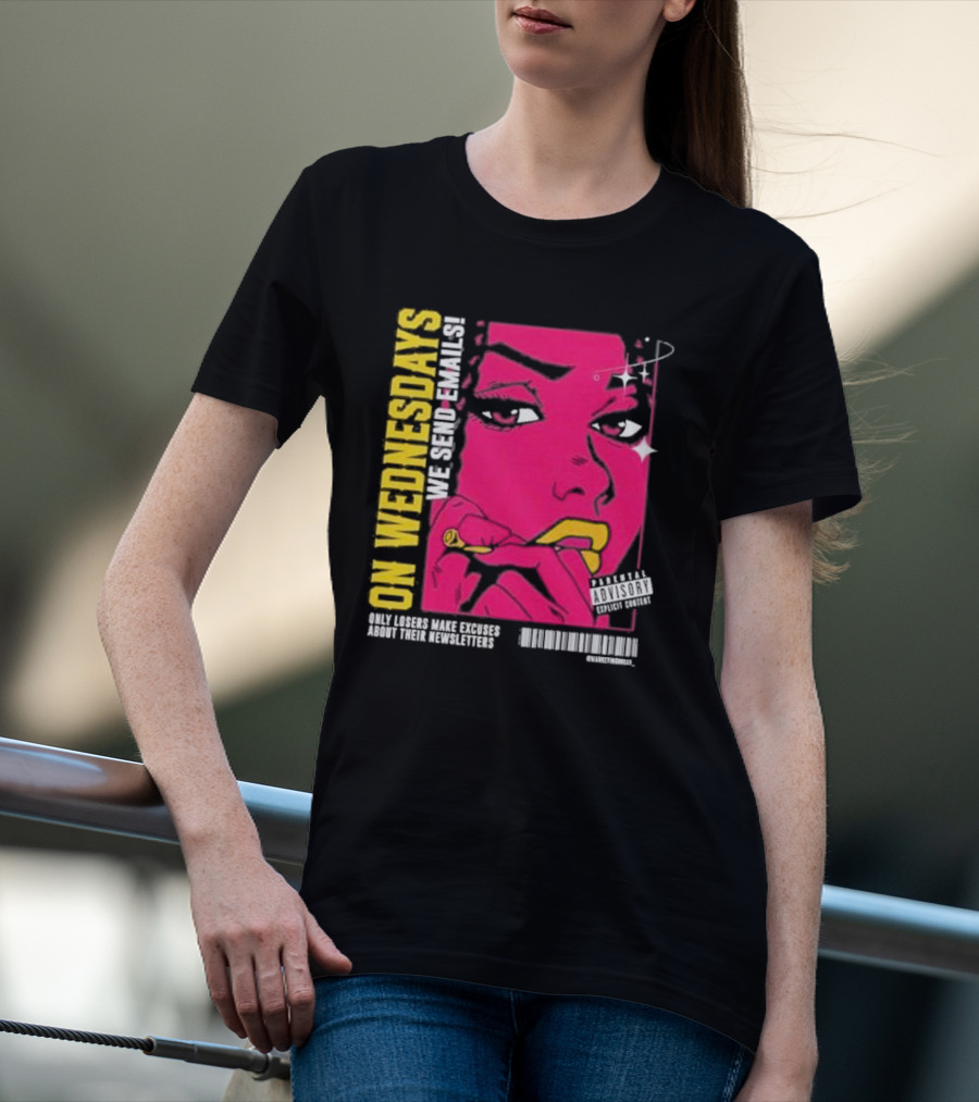 On Wednesdays We Send Emails Only Losers Make Excuses About Their Newsletters Comic Style Pop Art Woman T-Shirt