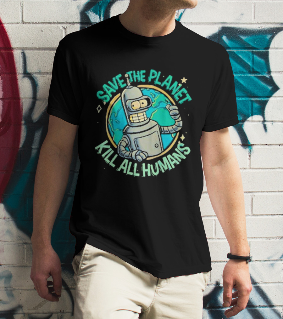 Save The Planet Kill All Humans Futurama Bender Planet Earth T-Shirt
