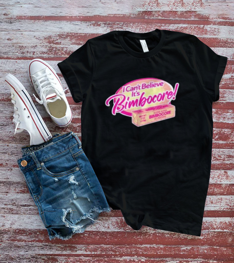 Scene Queen I Can’t Believe It’s Bimbocore All Natural T-Shirt
