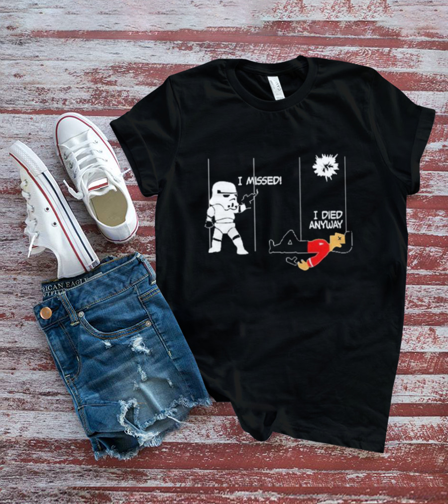 Stormtrooper I Missed I Died Anyway Red Shirt Fight T-Shirt