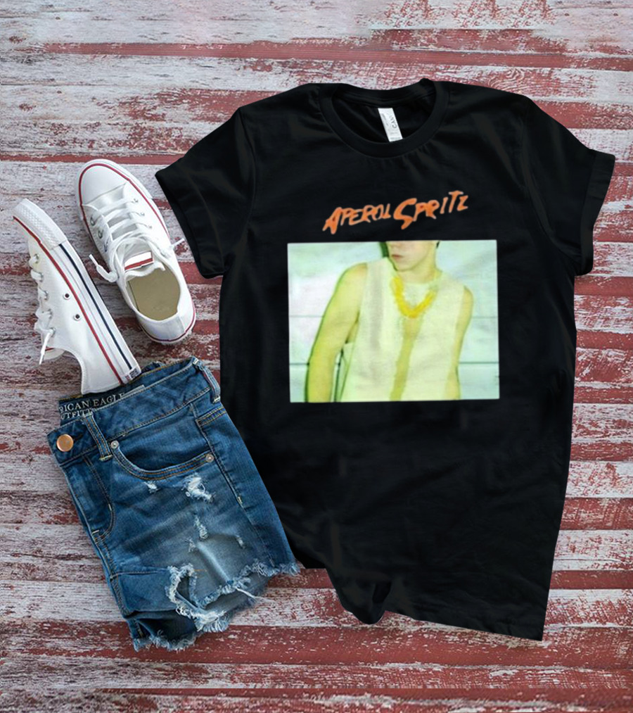 Aperol Spritz Photo Lately Baby I’ve Been Thinking About You And I T-Shirt