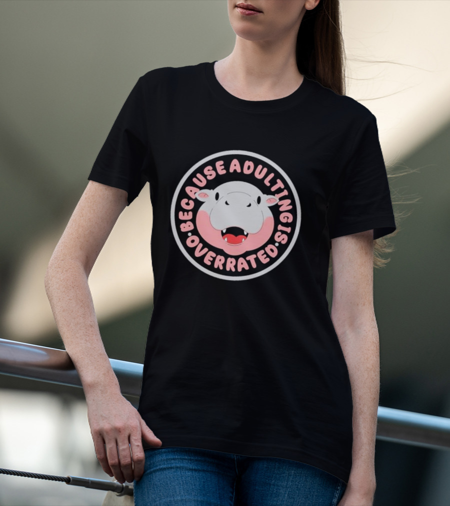 Because Adulting Is Overrated Hippo Face Circle T-Shirt