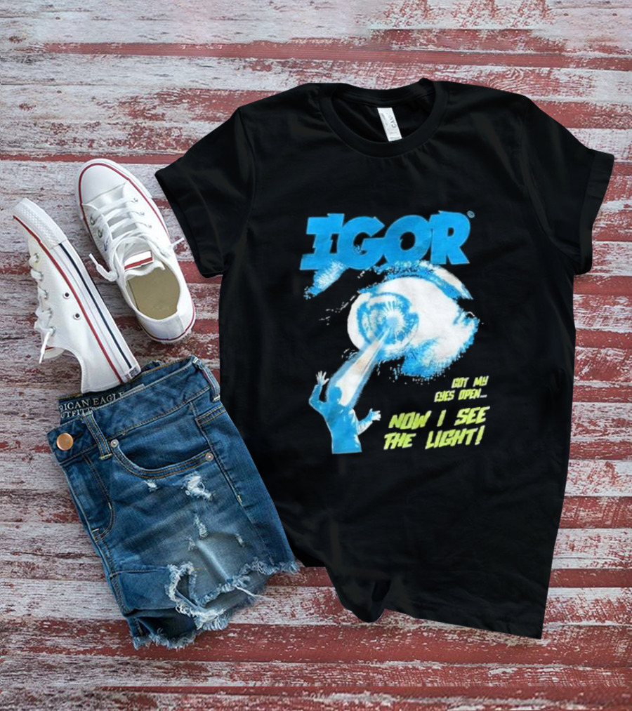 IGOR Got My Eyes Open Now I See The Light T-Shirt