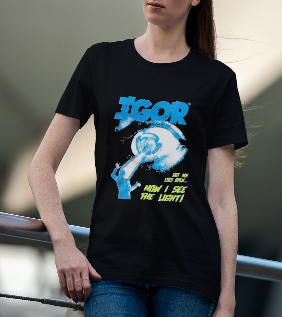 IGOR Got My Eyes Open Now I See The Light T-Shirt