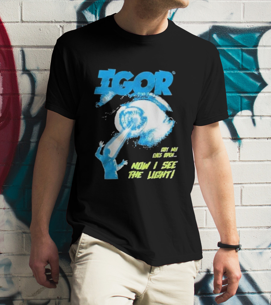IGOR Got My Eyes Open Now I See The Light T-Shirt