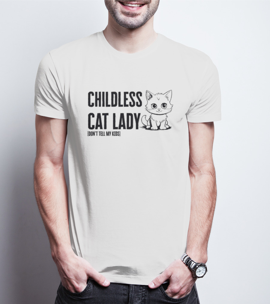 Childless Cat Lady Don't Tell My Kids Kitty Humor T-Shirt