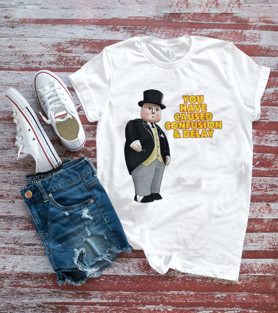 Thomas You Have Caused Confusion And Delay Fat Controller T-Shirt