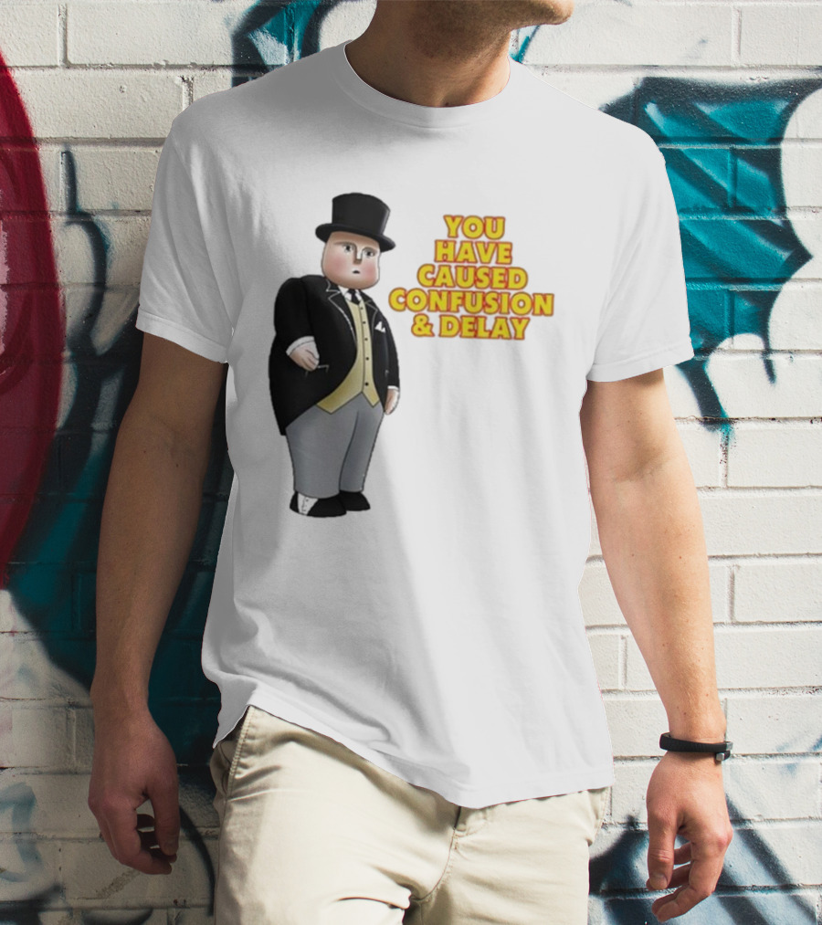 Thomas You Have Caused Confusion And Delay Fat Controller T-Shirt
