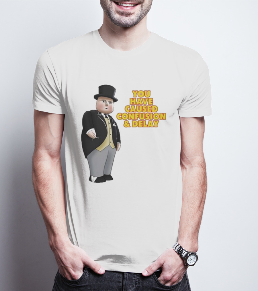Thomas You Have Caused Confusion And Delay Fat Controller T-Shirt