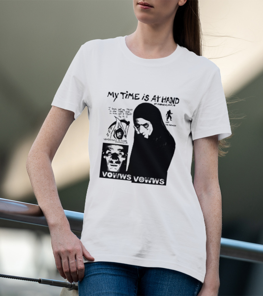 Vowws My Time Is At Hand Vengeance Is Mine Matthew 26:18 T-Shirt