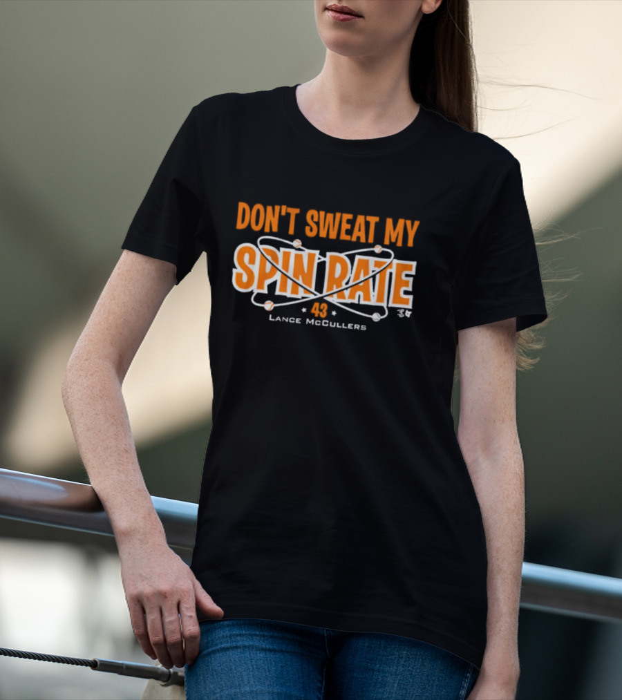 Don't Sweat My Spin Rate Lance McCullers 43 Baseball T-Shirt