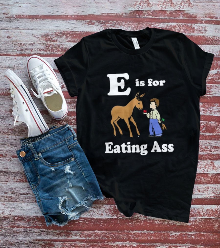 E Is For Eating Ass With Boy Feeding Donkey T-Shirt